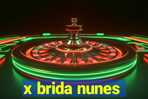 x brida nunes